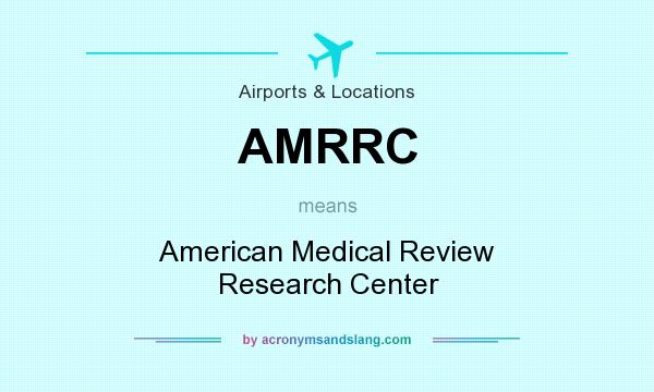 What does AMRRC mean? It stands for American Medical Review Research Center