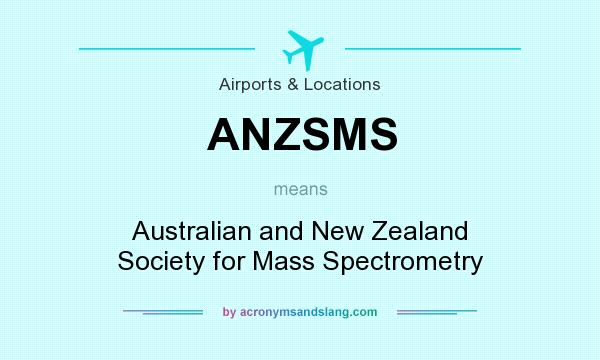 What does ANZSMS mean? It stands for Australian and New Zealand Society for Mass Spectrometry
