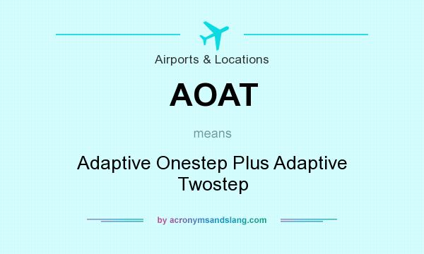 What does AOAT mean? It stands for Adaptive Onestep Plus Adaptive Twostep