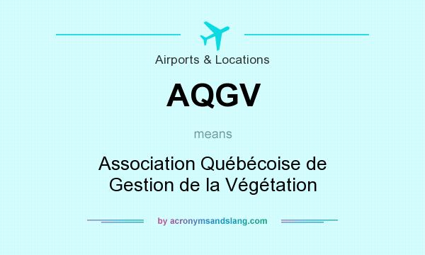 What does AQGV mean? It stands for Association Québécoise de Gestion de la Végétation