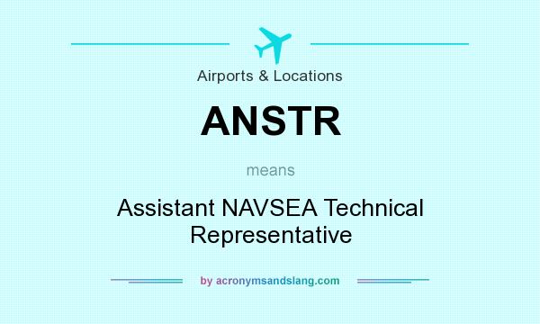 What does ANSTR mean? It stands for Assistant NAVSEA Technical Representative
