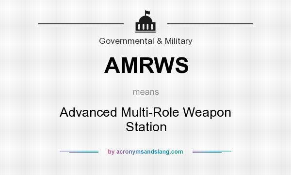 What does AMRWS mean? It stands for Advanced Multi-Role Weapon Station