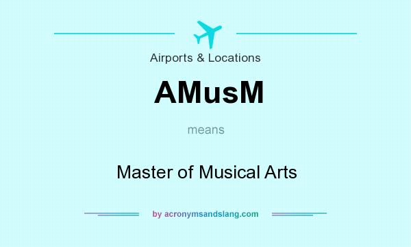 What does AMusM mean? It stands for Master of Musical Arts