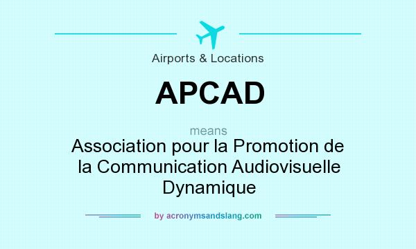 What does APCAD mean? It stands for Association pour la Promotion de la Communication Audiovisuelle Dynamique