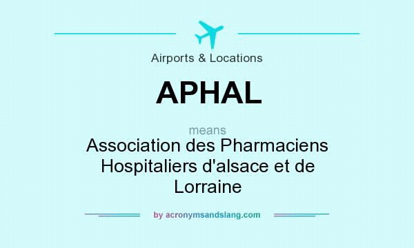 What does APHAL mean? It stands for Association des Pharmaciens Hospitaliers d`alsace et de Lorraine