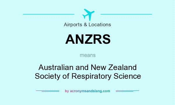 What does ANZRS mean? It stands for Australian and New Zealand Society of Respiratory Science
