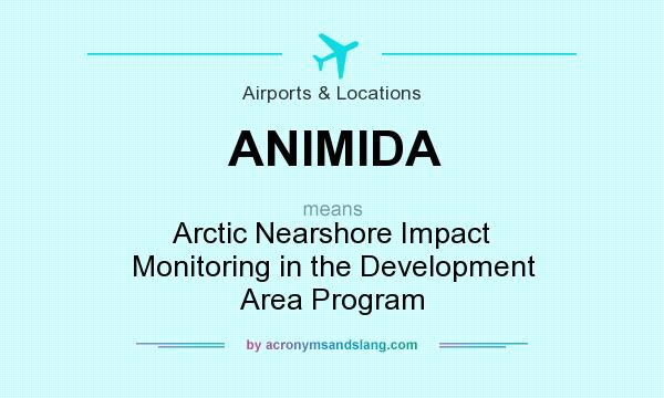 What does ANIMIDA mean? It stands for Arctic Nearshore Impact Monitoring in the Development Area Program