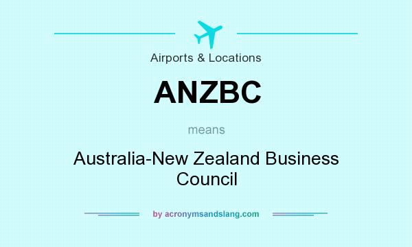 What does ANZBC mean? It stands for Australia-New Zealand Business Council