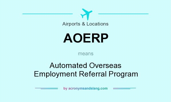 What does AOERP mean? It stands for Automated Overseas Employment Referral Program