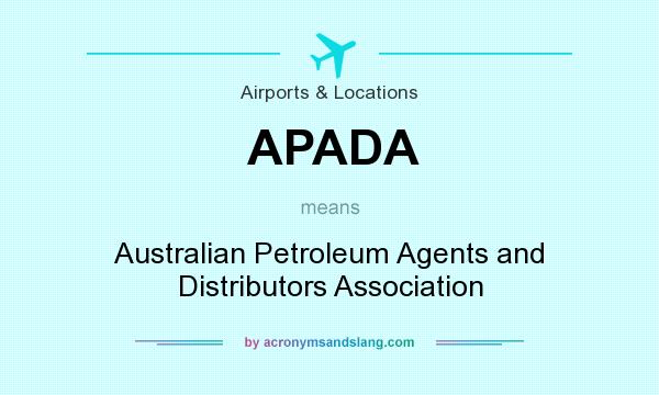 What does APADA mean? It stands for Australian Petroleum Agents and Distributors Association