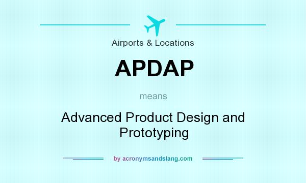 What does APDAP mean? It stands for Advanced Product Design and Prototyping