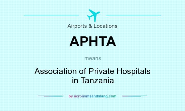 What does APHTA mean? It stands for Association of Private Hospitals in Tanzania