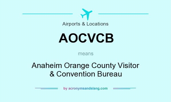 What does AOCVCB mean? It stands for Anaheim Orange County Visitor & Convention Bureau