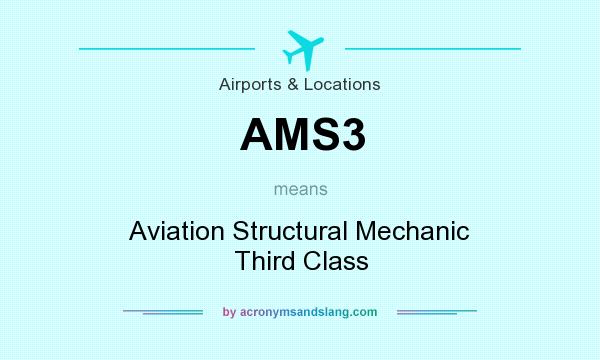What does AMS3 mean? It stands for Aviation Structural Mechanic Third Class