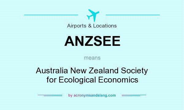 What does ANZSEE mean? It stands for Australia New Zealand Society for Ecological Economics