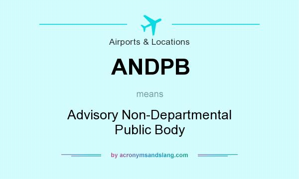 What does ANDPB mean? It stands for Advisory Non-Departmental Public Body
