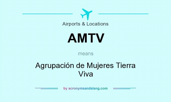 What does AMTV mean? It stands for Agrupación de Mujeres Tierra Viva