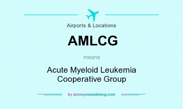 What does AMLCG mean? It stands for Acute Myeloid Leukemia Cooperative Group
