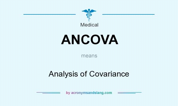 What does ANCOVA mean? It stands for Analysis of Covariance
