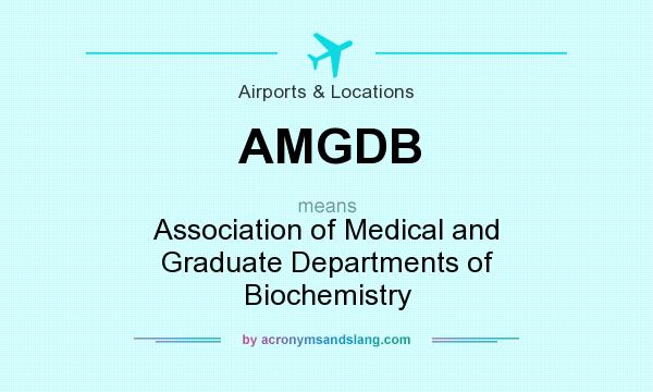 What does AMGDB mean? It stands for Association of Medical and Graduate Departments of Biochemistry