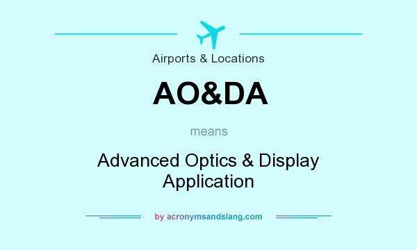 What does AO&DA mean? It stands for Advanced Optics & Display Application