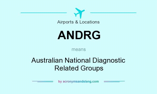 What does ANDRG mean? It stands for Australian National Diagnostic Related Groups
