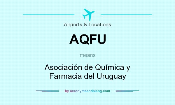 What does AQFU mean? It stands for Asociación de Química y Farmacia del Uruguay