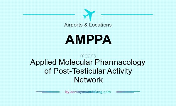 What does AMPPA mean? It stands for Applied Molecular Pharmacology of Post-Testicular Activity Network