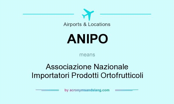 What does ANIPO mean? It stands for Associazione Nazionale Importatori Prodotti Ortofrutticoli