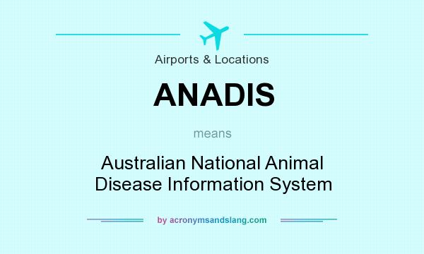 What does ANADIS mean? It stands for Australian National Animal Disease Information System
