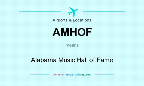 What does AMHOF mean? It stands for Alabama Music Hall of Fame