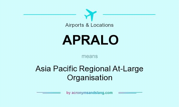 What does APRALO mean? It stands for Asia Pacific Regional At-Large Organisation