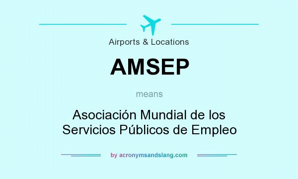 What does AMSEP mean? It stands for Asociación Mundial de los Servicios Públicos de Empleo