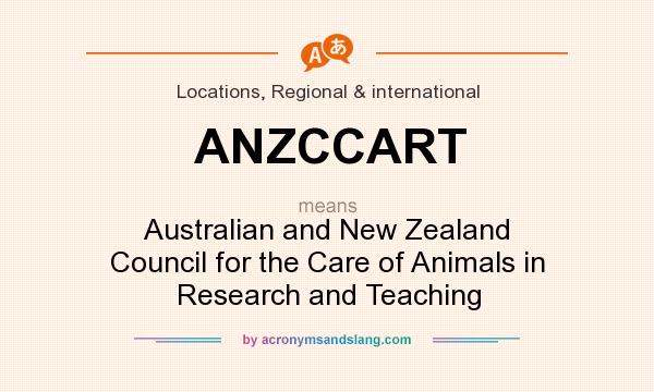What does ANZCCART mean? It stands for Australian and New Zealand Council for the Care of Animals in Research and Teaching