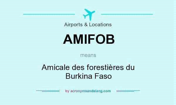 What does AMIFOB mean? It stands for Amicale des forestières du Burkina Faso