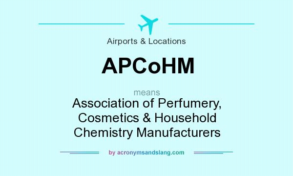 What does APCoHM mean? It stands for Association of Perfumery, Cosmetics & Household Chemistry Manufacturers