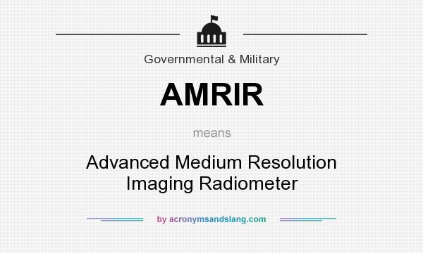 What does AMRIR mean? It stands for Advanced Medium Resolution Imaging Radiometer