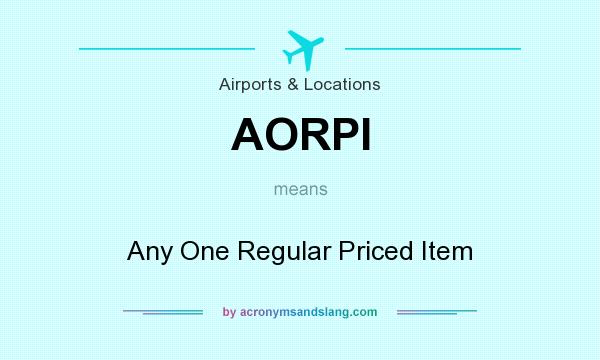What does AORPI mean? It stands for Any One Regular Priced Item