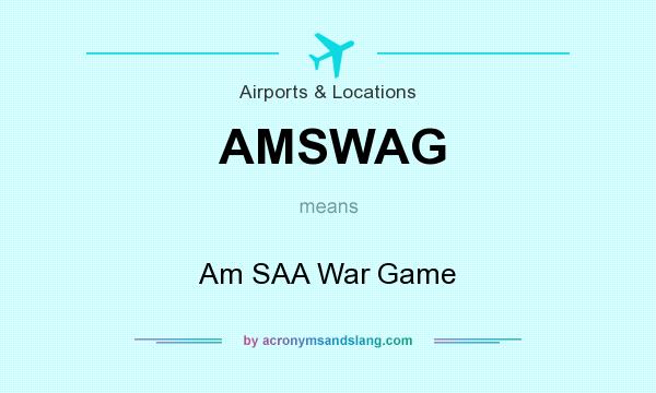 What does AMSWAG mean? It stands for Am SAA War Game