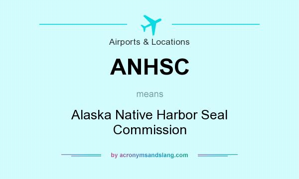 What does ANHSC mean? It stands for Alaska Native Harbor Seal Commission