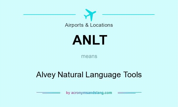 What does ANLT mean? It stands for Alvey Natural Language Tools