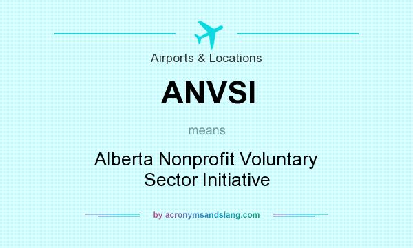 What does ANVSI mean? It stands for Alberta Nonprofit Voluntary Sector Initiative