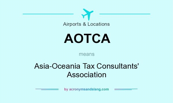What does AOTCA mean? It stands for Asia-Oceania Tax Consultants` Association
