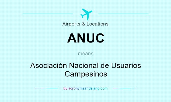 What does ANUC mean? It stands for Asociación Nacional de Usuarios Campesinos
