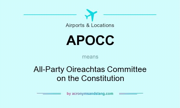 What does APOCC mean? It stands for All-Party Oireachtas Committee on the Constitution