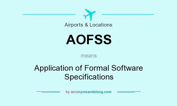 What does AOFSS mean? It stands for Application of Formal Software Specifications