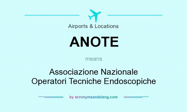 What does ANOTE mean? It stands for Associazione Nazionale Operatori Tecniche Endoscopiche