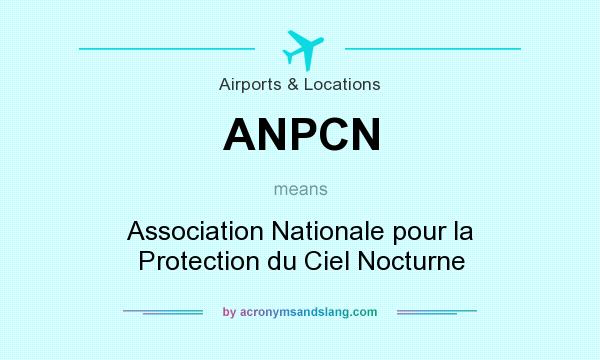 What does ANPCN mean? It stands for Association Nationale pour la Protection du Ciel Nocturne