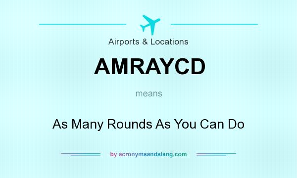 What does AMRAYCD mean? It stands for As Many Rounds As You Can Do