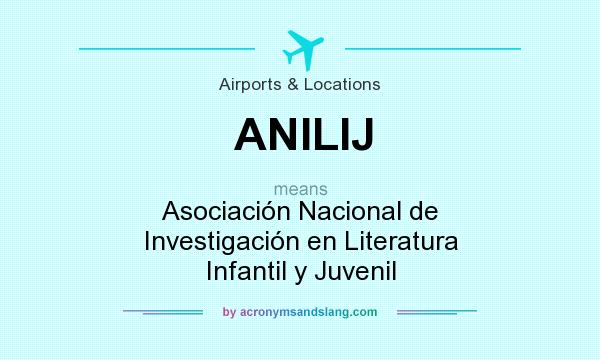 What does ANILIJ mean? It stands for Asociación Nacional de Investigación en Literatura Infantil y Juvenil